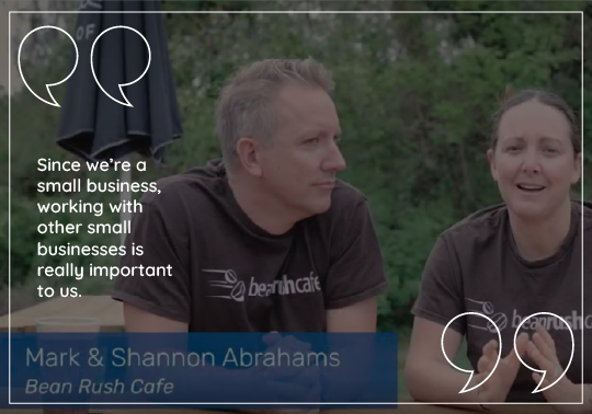 Bean Rush Cafe quoting "Since we're a small business, working with other small businesses is really important to us."