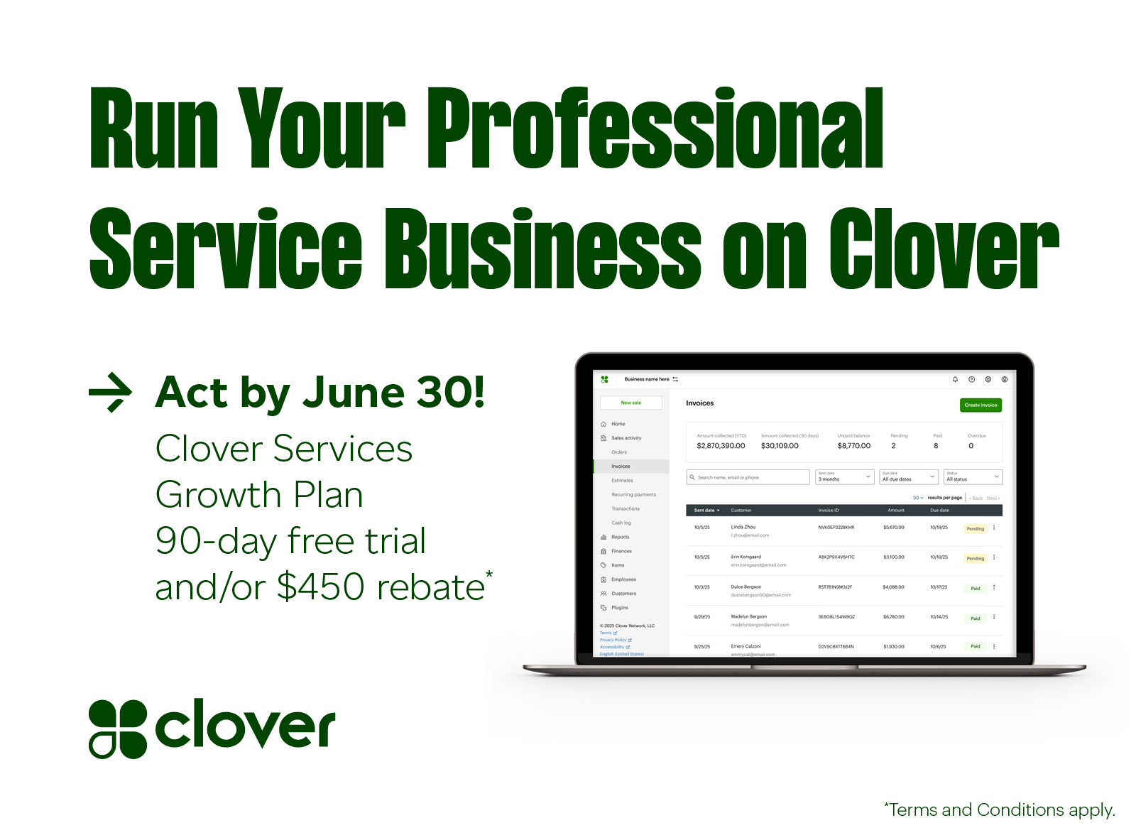 Clover Limited Time Offer Clover Services Growth Plan 90 day free trial and or $450 rebate when you act by June 30. Terms and Conditions Apply.